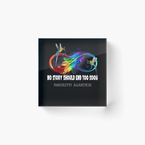 Item preview, Narcolepsy Awareness - NO STORY SHOULD END TOO SOON designed and sold by Jennpak.