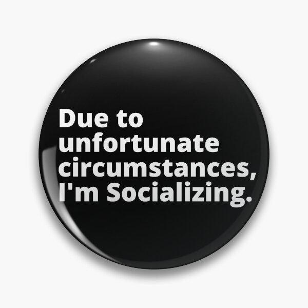 Item preview, Due to unfortunate circumstances I'm socializing | funny introvert quotes. | relatable introvert problems. designed and sold by Confusion-Human.