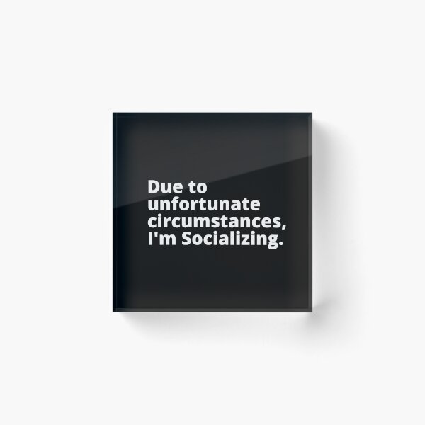 Item preview, Due to unfortunate circumstances I'm socializing | funny introvert quotes. | relatable introvert problems. designed and sold by Confusion-Human.