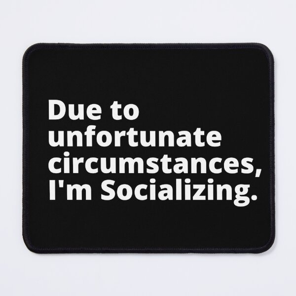Item preview, Due to unfortunate circumstances I'm socializing | funny introvert quotes. | relatable introvert problems. designed and sold by Confusion-Human.