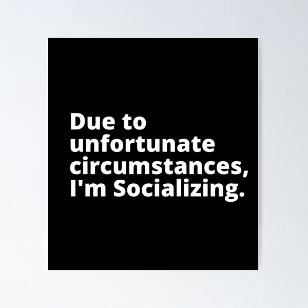 Item preview, Due to unfortunate circumstances I'm socializing | funny introvert quotes. | relatable introvert problems. designed and sold by Confusion-Human.