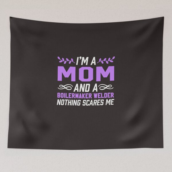 Item preview, I'm A Mom & Boilermaker Welder Nothing Scares Me designed and sold by AlwaysAwesome.