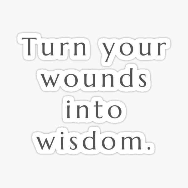 Item preview, Turn your wounds into wisdom. designed and sold by Design_Store.