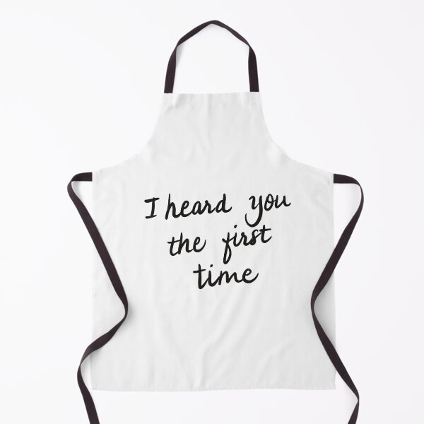 Item preview, I heard you the first time designed and sold by WHDProduction45.