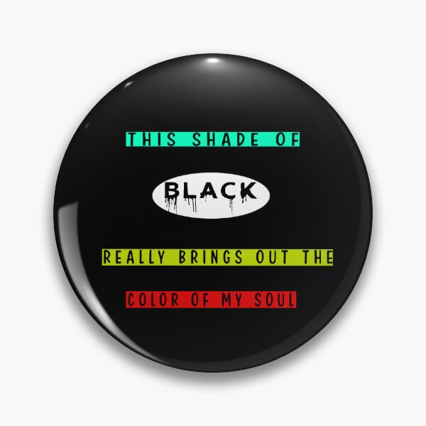 Item preview, THIS SHADE OF BLACK REALLY BRINGS OUT THE COLOR OF MY SOUL designed and sold by Hatlof.