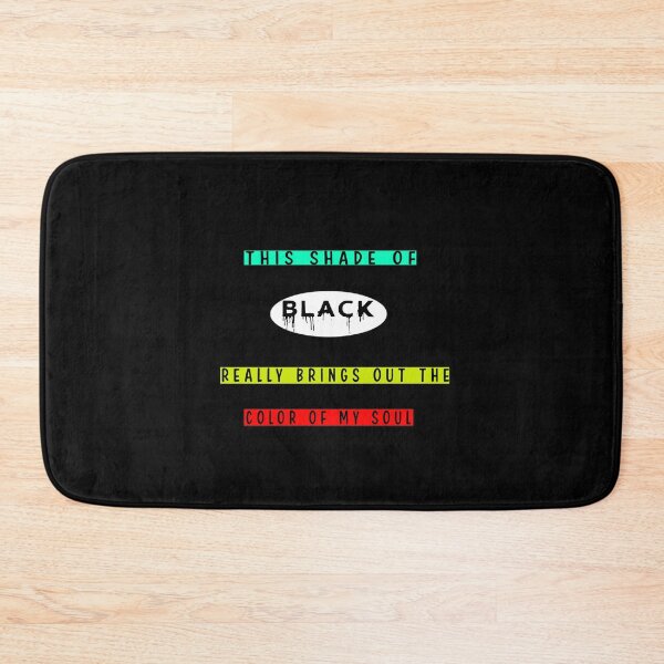 Item preview, THIS SHADE OF BLACK REALLY BRINGS OUT THE COLOR OF MY SOUL designed and sold by Hatlof.
