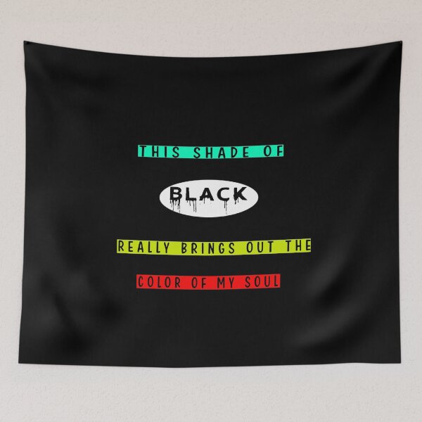 Item preview, THIS SHADE OF BLACK REALLY BRINGS OUT THE COLOR OF MY SOUL designed and sold by Hatlof.