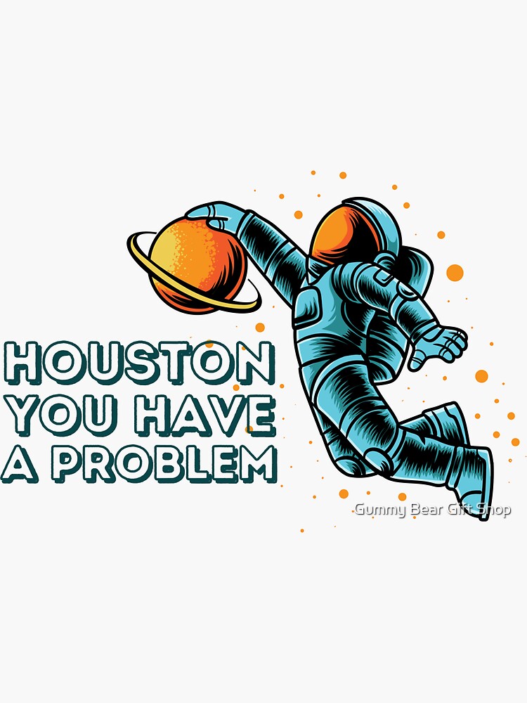 "Houston You Have A Problem - Houston Baseball" Sticker For Sale By ...