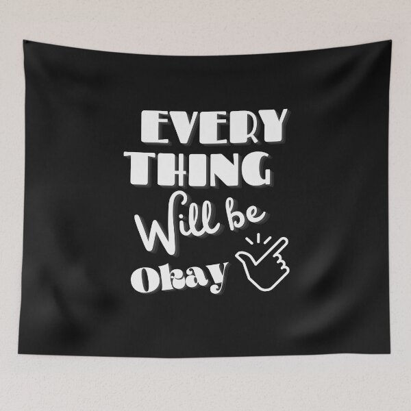 Item preview, Everything Will Be Okay designed and sold by Sasidenidesign.