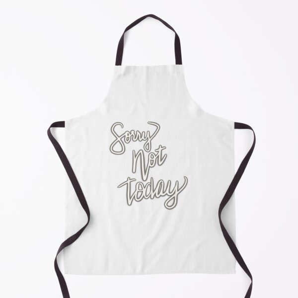 Item preview, Sorry not today designed and sold by WHDProduction45.