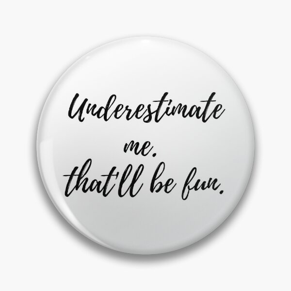 Item preview, Underestimate me. That'll be fun. designed and sold by mandalahaze.
