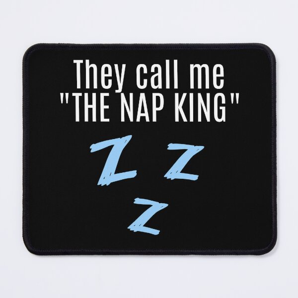 Item preview, They call me The Nap King : Laziness quote humor designed and sold by EnzoVectorism.