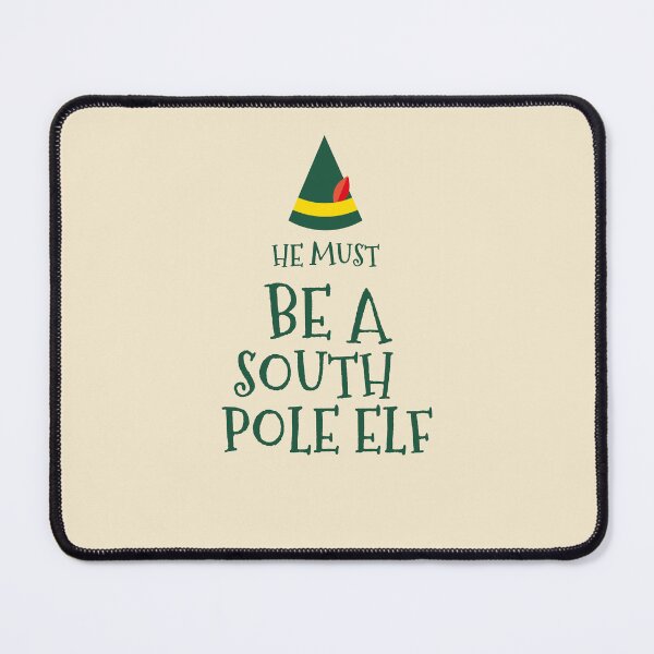Item preview, he must be a south pole elf,elf,elf funny,elf quote,elf movie quote,christmas designed and sold by cutedream.