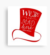 Mad Hatter - We're All Mad Here Canvas Print