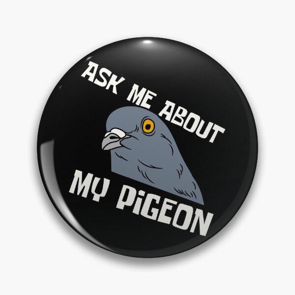 Item preview,  Ask Me About My Pigeon  designed and sold by Akimatax ✯✯✯✯✯.
