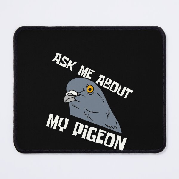 Item preview, Ask Me About My Pigeon designed and sold by Akimatax ✯✯✯✯✯.