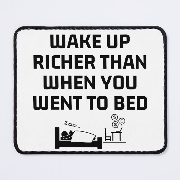 Item preview, Wake Up Richer Than When You Went To Bed Art designed and sold by PartiesPersonal.