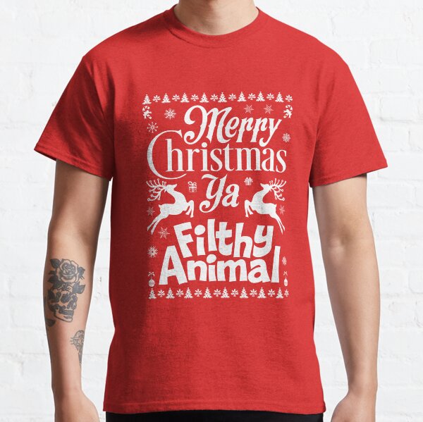 Merry Christmas Ya Filthy Animal T-Shirt Classic T-Shirt
