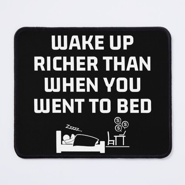 Item preview, Wake Up Richer Than When You Went To Bed Art White writing designed and sold by PartiesPersonal.