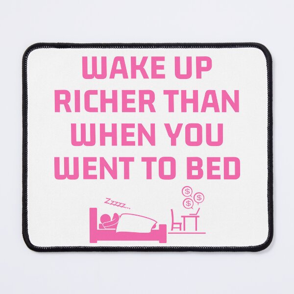 Item preview, Wake Up Richer Than When You Went To Bed Art Pink Writing designed and sold by PartiesPersonal.