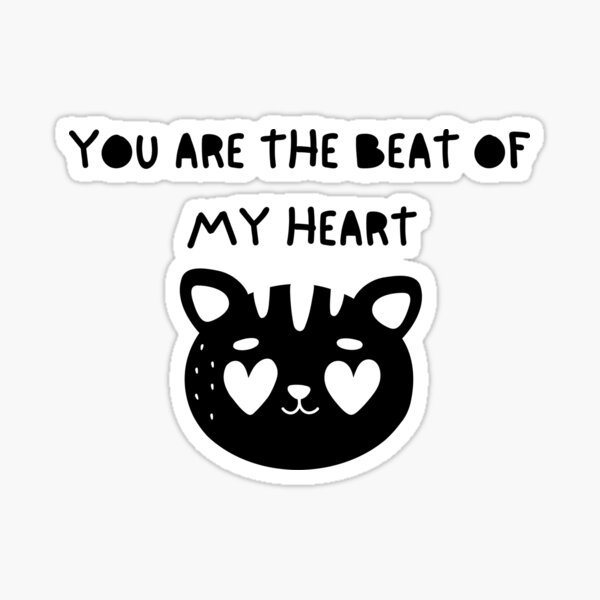 you-are-the-beat-of-my-heart-black-color-font-sticker-for-sale-by