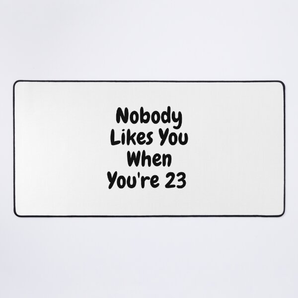 Item preview, Nobody Likes You When You're 23 Birthday Gift T-Shirt designed and sold by ANDREW-DESIGN.