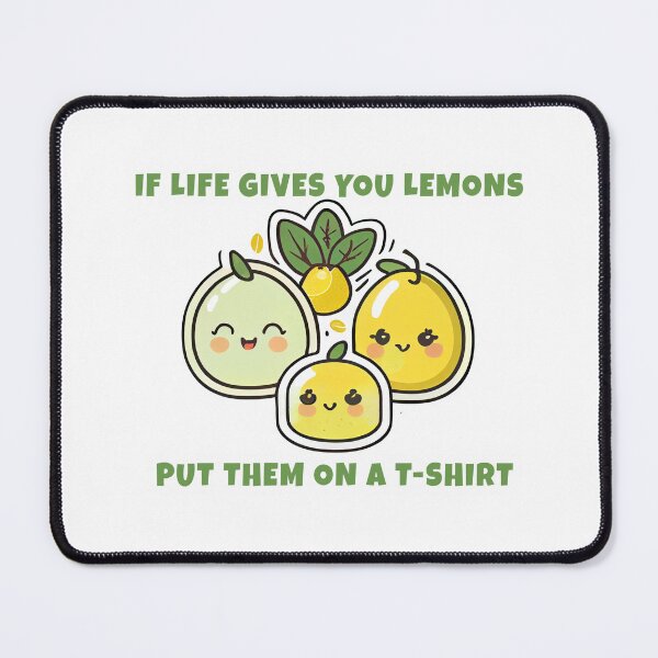 Item preview, If Life Gives You Lemons Put Them On A T-Shirt designed and sold by JigglePeek.