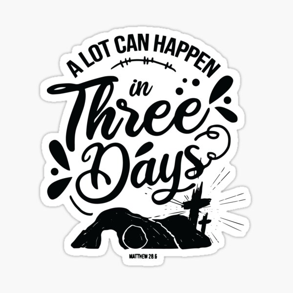 a-lot-can-happen-in-three-days-sticker-for-sale-by-beautifulgift