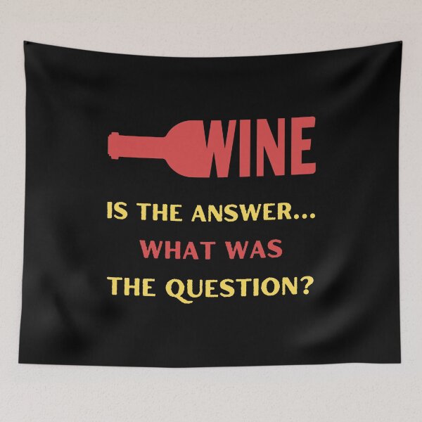 Item preview, Wine is the Answer What was The Question designed and sold by Elatty.