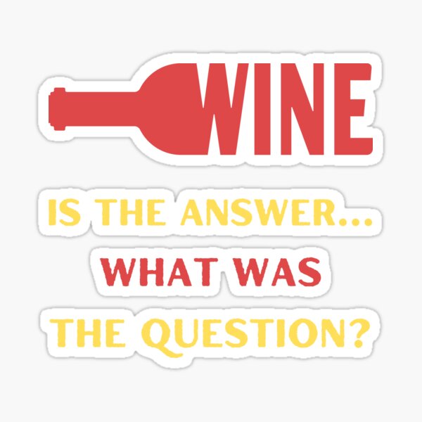 Artikel-Vorschau von Wein ist die Antwort, was die Frage war, designt und verkauft von Elatty.