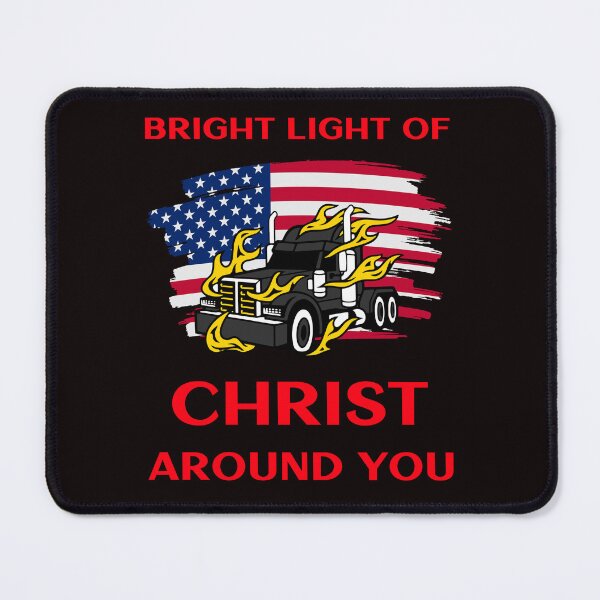 Item preview, American Trucker, Bright Light of Christ Around You BR designed and sold by TeamsterLife.