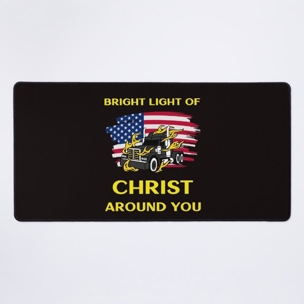 Artikelvorschau, American Trucker, Bright Light of Christ Around You BY entworfen und verkauft von TeamsterLife.