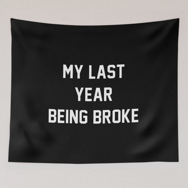 Item preview, My last year being broke designed and sold by Wellyjack.