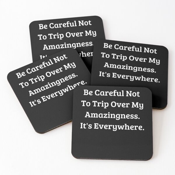 Item preview, Be careful not to trip over my amazingness It's everywhere designed and sold by MouDantArts.