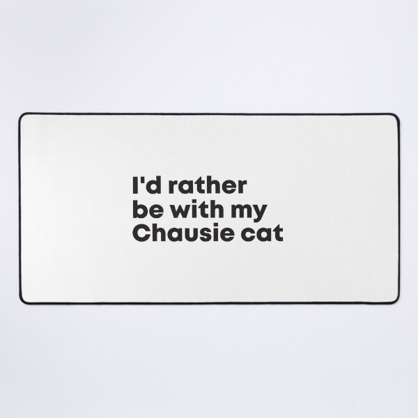 Item preview, I'd rather be with my Chausie cat designed and sold by ArlacV.
