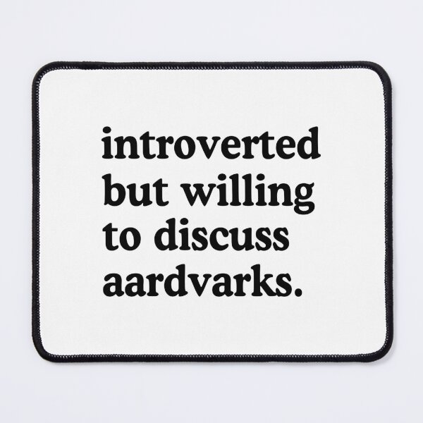 Item preview, Introverted But Willing To Discuss Aardvarks designed and sold by allysmar.