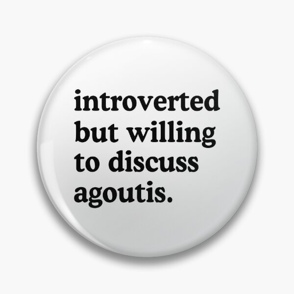 Item preview, Introverted But Willing To Discuss Agoutis designed and sold by allysmar.