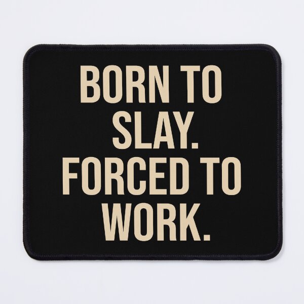 Item preview, Born To Slay Forced To Work designed and sold by Supra Designs.