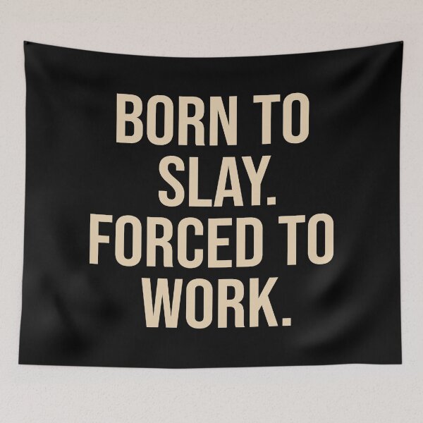 Item preview, Born To Slay Forced To Work designed and sold by Supra Designs.