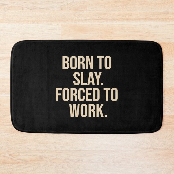 Item preview, Born To Slay Forced To Work designed and sold by Supra Designs.