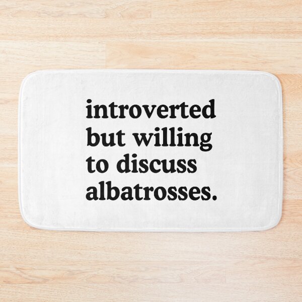 Item preview, Introverted But Willing To Discuss Albatrosses designed and sold by allysmar.