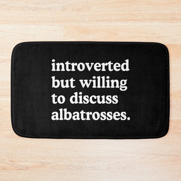 Item preview, Introverted But Willing To Discuss Albatrosses designed and sold by allysmar.