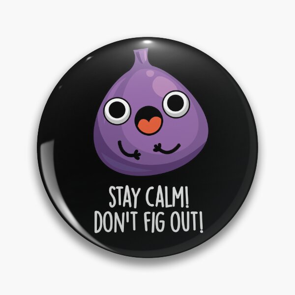 Item preview, Stay Calm Don't Fig Out Funny Fruit Puns (Dark BG) designed and sold by punnybone.