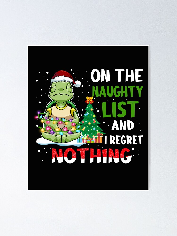 On The Naughty List And I Regret Nothing Turtle Christmas T-Shirt On The Naughty List And I Regret Nothing Turtle Christmas T-Shirt