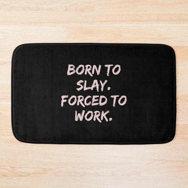 Item preview, Born To Slay Forced To Work designed and sold by Supra Designs.