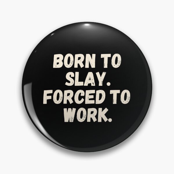 Item preview, Born To Slay Forced To Work designed and sold by Supra Designs.