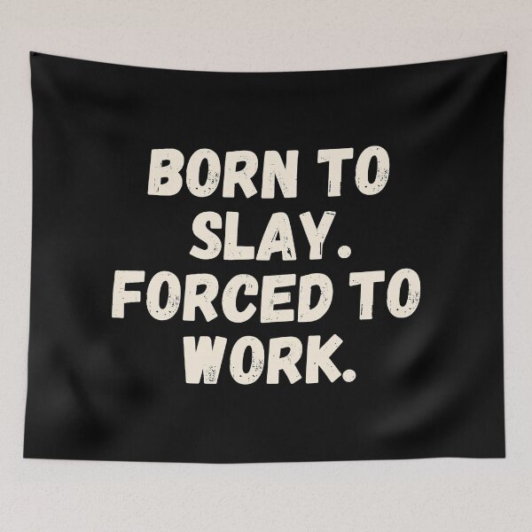 Item preview, Born To Slay Forced To Work designed and sold by Supra Designs.