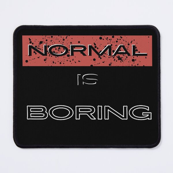 Item preview, Normal is boring designed and sold by DDoneph.