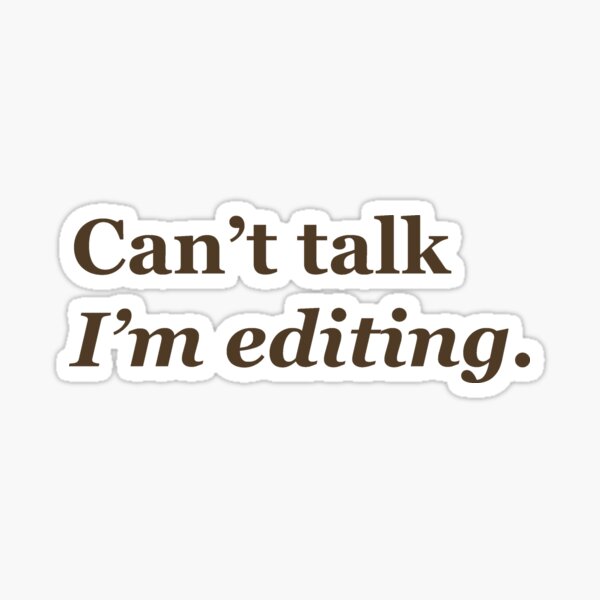 Can't talk I'm Editing Sticker