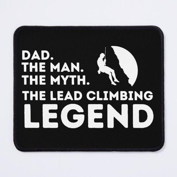 Item preview, Dad. The Man. The Myth. The Lead Climbing Legend. designed and sold by Boulder Design Co.